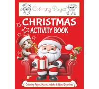 Christmas Activity Book: A Festive Christmas Activity Book with Coloring, Mazes, Sudoku & Word Searches in One Book | Relax, Create & Celebrate | 8.5 ... Love - Grab Your Crayons & Pencil Today!