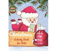 Christmas Activity Book for Kids: 100 wonderful activities like an impressive Christmas story with Coloring pages, Puzzle and fun Mazes for kids 6 and up.