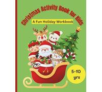 Christmas Activity Book for Kids: A Fun Holiday Workbook: Mazes, Coloring, Connect the Dots, Word Games & More! Great Gift for Boys & Girls Ages 5-10