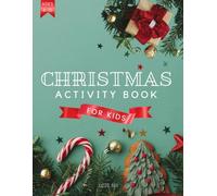 Christmas Activity Book For Kids Age 4,5,6,7,8,9,10: Holiday Activities including Mazes, Dot-to-Dot, Color by Number, Word Search, Spot the Difference & More!