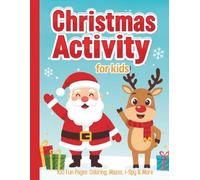 Christmas Activity Book for Kids (Ages 4-8): 100 Fun Pages with Coloring, Mazes, Dot-to-Dot, I-Spy, Counting, Creative Drawing and More Holiday Activities for Toddlers and Preschoolers