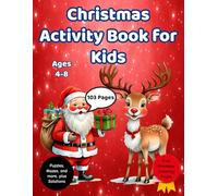 Christmas Activity Book For Kids Ages 4-8: 100+ Holiday Fun Games, Cut & Paste, Writing Practice, Word Search, Sentence Building, Mazes And So Much More
