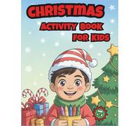 Christmas Activity Book for Kids Ages 4-8: Mazes, Word Searches, Coloring Pages & Fun Holiday Games: Over 40 Festive Activities to Learn, Color, and Play - Perfect for Holiday Fun and Creativity