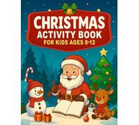 Christmas Activity Book for Kids Ages 8-12: Packed with Holiday-Themed Word Searches, Crosswords, Mazes, Dot-to-Dots, Word Scrambles & More!