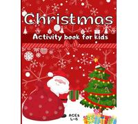Christmas Activity Book For Kids: For Kids Ages 4-8 | Santa Coloring Pages | Dot To Dot Alphabet | Xmas Mazes | Word Search | Letter to Santa | Perfect Gift Idea