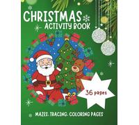 Christmas Activity Book for Kids: Mazes, Tracing, and Coloring Pages: Fun and Educational Holiday Workbook with Christmas-Themed Activities for Preschoolers and Early Elementary Kids (Ages 4-8)