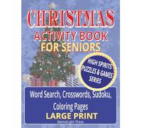 Christmas Activity Book for Seniors: Festive Word-Searches, Crosswords, Sudoku & Large-Print Coloring Pages - 120 Pages of Holiday Fun for Seniors. Gift for Vacations, Holidays, and Relaxation