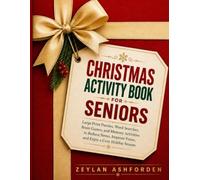 CHRISTMAS ACTIVITY BOOK FOR SENIORS: Large Print Puzzles, Word Searches, Brain Games, and Memory Activities to Reduce Stress, Improve Focus, and Enjoy a Cozy Holiday Season