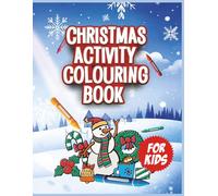 CHRISTMAS ACTIVITY BOOKS FOR KIDS: FUN SANTA COLOURING PAGES, SCISSOR SKILLS, COLOUR BY NUMBER, DOT TO DOT ACTIVITY FOR KIDS