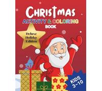 Christmas Activity & Coloring Book for Kids: Deluxe Holiday Edition - 150 Pages of Fun Coloring, Mazes, Dot-to-Dots, Spot the Difference, and More: ... Dots, Spot the Difference, Mazes and more!