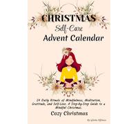 Christmas Advent Calendar 2025 Women: Self-Care Daily Rituals for a Peaceful & Joyful Holiday Season/ Guided Meditations, Self Love Journal & Affirmations for Stress Relief/ Cozy Hygge
