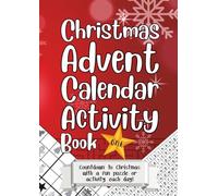 Christmas Advent Calendar Activity Book 1: Count down to Christmas with a new, fun puzzle/activity each day! Wordsearches, Crosswords, Quizzes, Colouring, Sudoku and more!