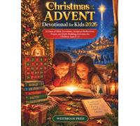 Christmas Advent Devotional for Kids 2026: 25 Days of Bible Devotions, Scripture Reflections, Prayer, and Faith-Building Activities for Children Ages 8-12