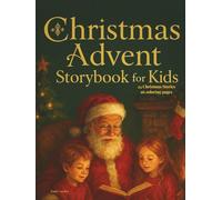 Christmas Advent Storybook for Kids: 24 Days of Holiday Stories, Coloring Fun & Christmas Countdown Adventure: A Magical 3-in-1 Book with Short ... Activities for Children Ages 4, 5, 6, 7, 8