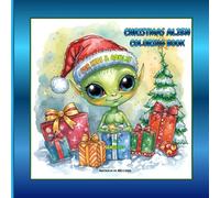 CHRISTMAS ALIEN COLORING BOOK: For Kids and Adults, AI Generated, Alien Christmas Coloring Pages