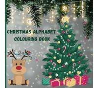 Christmas Alphabet Colouring Book For Kids: Colouring Pages with Christmas pictures to learn the alphabet for ages 3+