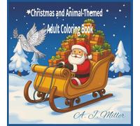 Christmas and Animal-Themed Adult Coloring Book: 8.5x8.5 | Coloring Book full of Christmas and other pictures for you to color