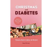 Christmas And Diabetes: Managing Diabetes During The Holidays (Living Well Library)