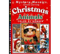 Christmas Animal Mystery Mosaic Color by Number Volume 1: Festive Reindeer, Polar Bears, Penguins, Owls and More Holiday Creatures
