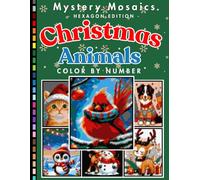 Christmas Animal Mystery Mosaic Color by Number Volume 2: Relaxing Holiday Coloring Book with Reindeer, Penguins, Owls, Polar Bears and More