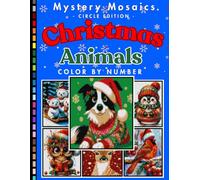 Christmas Animal Mystery Mosaic Color by Number Volume 3: Reindeer, Owls, Penguins, Polar Bears and Other Festive Creatures