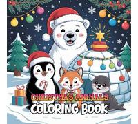 Christmas Animals Coloring Book: Cute Winter Wonderland for Kids with Polar Bears, Foxes & Penguins