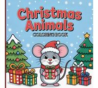 Christmas Animals Coloring Book for Kids and Teens: A Whimsical Holiday Adventure with Cute Woodland Creatures, Festive Gifts, and Cozy Winter Moments