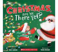 Christmas, Are We There Yet? (A Holiday Picture Book) - Eric Geron - Scholastic Inc. - ebook (ePub) - Livre