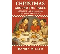 Christmas Around the Table: Memories and Meals from the Great Depression