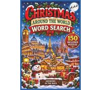 Christmas Around The World: 150 Festive Word Search Puzzles Featuring Christmas Traditions, Foods, Places & Celebrations From Around the Globe