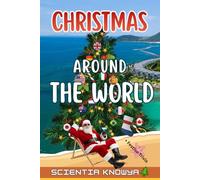 Christmas Around the World: 24 Festive Trivia Journeys from Every Corner of the Globe - Featuring Traditions from the USA, UK, France, Germany, Italy, ... the Netherlands, Australia, Japan, and more!