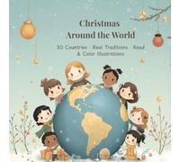 Christmas Around the World: 30 Countries · Real Traditions · Read & Color Illustrations