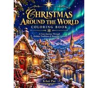 Christmas Around the World Coloring Book: A Cozy Journey Through Holiday Traditions, Romantic Destinations, and Beautiful Cultures