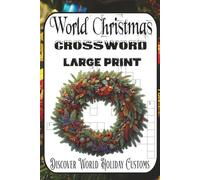 Christmas Around the World Crosswords 60 Global Festive Puzzles: Discover holiday customs from Mexico to the North Pole while flexing your brainpower.