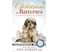 Christmas at Battersea: True Stories of Miracles and Hope (Battersea Dogs & Cats Home) Battersea Dogs & Cats Home (Auteur)