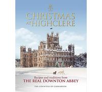 Christmas at Highclere: A festive gift book featuring recipes and traditions, perfect for fans of Downton Abbey