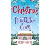 Christmas at Mistletoe Cove: A heartwarming, feel good Christmas romance to fall in love with