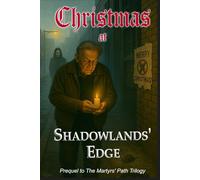 Christmas at Shadowlands' Edge: Prequel to The Martyr's Path Trilogy