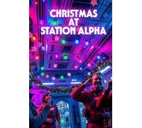 Christmas at Station Alpha: A Christmas Sci-Fi Romance Set on a Space Station-A Story of Love, Healing, and Hope Beyond Earth