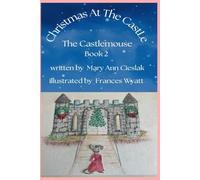 Christmas At the Castle: Continuing Adventures of Gretel the Castlemouse
