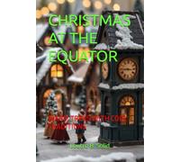 CHRISTMAS AT THE EQUATOR: WARM TREKS WITH COOL TRADITIONS