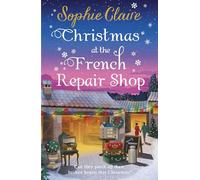 Christmas at the French Repair Shop The brand new uplifting, cosy and heartwarming festive romcom - Sophie Claire - Hodder & Stoughton - ebook (ePub) - Livre