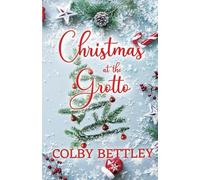 Christmas At The Grotto: A Grumpy-Sunshine, Small Town, Festive Holiday Romance