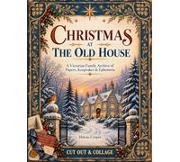 Christmas at the Old House: Victorian Christmas Ephemera for Junk Journaling, Collage & Paper Crafts