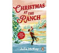Christmas at the Ranch: The swoon-worthy second chance cowboy romance, the perfect festive read for the holidays