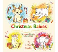 Christmas Babies: Cute Holiday Animals Coloring Book for Kids - Fun Christmas Scenes with Cats, Dogs, and More