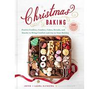 Christmas Baking: Festive Cookies, Candies, Cakes, Breads, and Snacks to Bring Comfort and Joy to Your Holiday