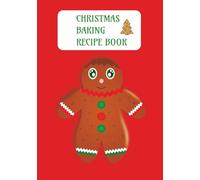 Christmas Baking Recipe Book: Blank Recipe Book | Fill in your Favorite Recipes In This Empty Cookbook