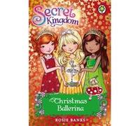 Christmas Ballerina: Special 3 (Secret Kingdom) Banks, Rosie (Auteur)