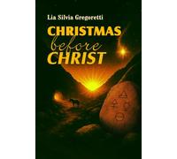 Christmas before Christ: The hidden history of Solstice Gods, Solar Myths and Psychology of Light and Rebirth
